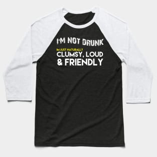 I'm not drunk Baseball T-Shirt